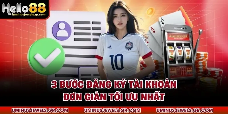3 bước đăng ký tài khoản đơn giản tối ưu nhất