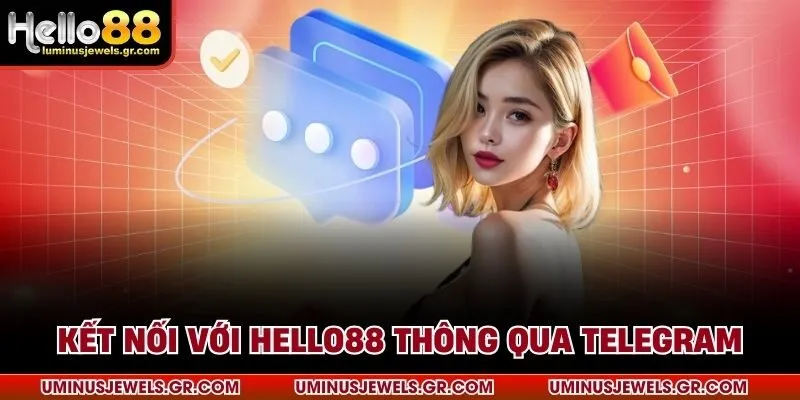 Kết nối với HELLO88 thông qua Telegram