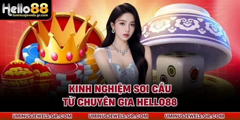 Kinh nghiệm soi cầu từ chuyên gia HELLO88