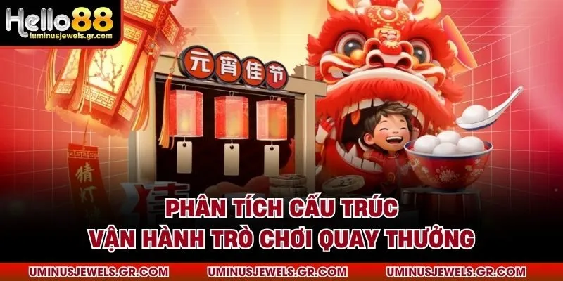 Phân tích cấu trúc vận hành trò chơi quay thưởng