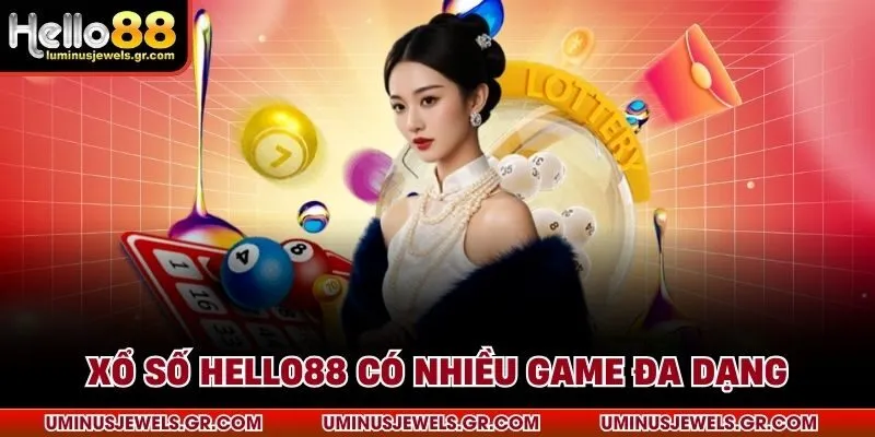 Xổ số HELLO88 có nhiều game đa dạng